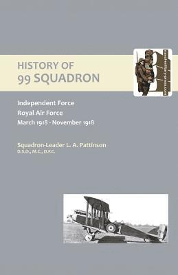bokomslag History of 99 Squadron. Independent Force. Royal Air Force. March,1918 - November,1918