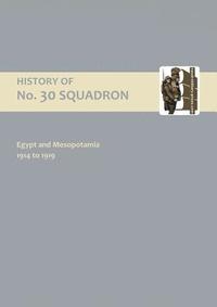 bokomslag History of No.30 Squadron Raf. Egypt and Mesopotamia 1914 to 1919