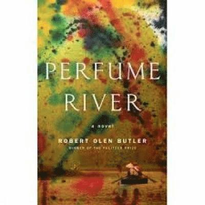Robert Olen Butler - Perfume River, Inbunden
