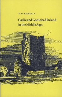 bokomslag Gaelic and Gaelicized Ireland in the Middle Ages