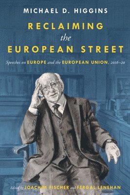 Michael D. Higgins, Michael D. Higgins, Joachim Fischer, Fergal Lenehan - Reclaiming the European Street, Inbunden