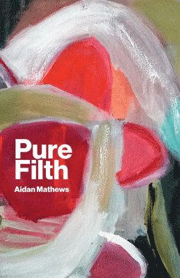 Aidan Matthews - Pure Filth, Häftad