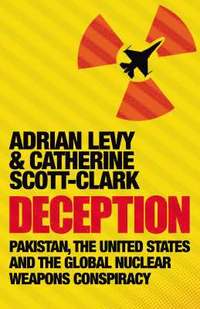 bokomslag Deception: Pakistan, The United States and the Global Nuclear Weapons Conspiracy