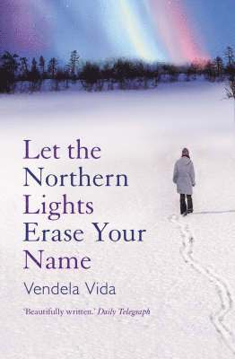Vendela Vida - Let the Northern Lights Erase Your Name, Häftad
