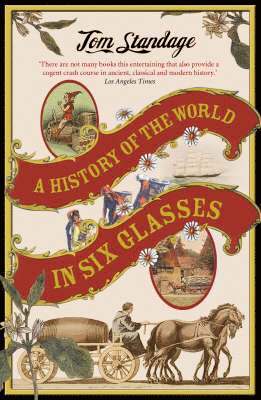 Tom Standage - History of the World in 6 Glasses, Häftad
