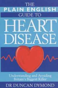 bokomslag The Plain English Guide to Heart Disease