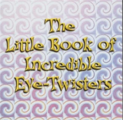 Little Book Of Incredible Eye-twisters 1