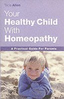 bokomslag The Healthy Child Through Homeopathy