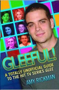 bokomslag Gleeful! A Totally Unofficial Guide to the Hit TV Series &quot;Glee&quot;