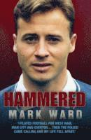 bokomslag Hammered - I Played Football for West Ham, Man City and Everton Then the Police Came Calling and My Life Fell Apart