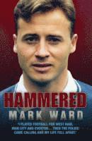 bokomslag Hammered - I Played Football for West Ham, Man City and Everton? Then the Police Came Calling and My Life Fell Apart