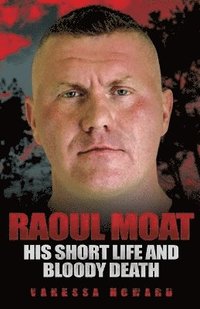 bokomslag Raoul Moat: His Short Life and Bloody Death