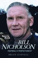 bokomslag Bill Nicholson - Football's Perfectionist