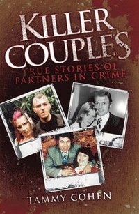 bokomslag Killer Couples: True Stories of Partners in Crime, Including Fred West & Rose West