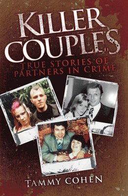 bokomslag Killer Couples: True Stories of Partners in Crime, Including Fred West & Rose West