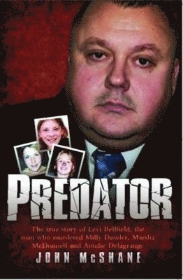 John McShane - Predator - The true story of Levi Bellfield, the man who murdered Milly Dowler, Marsha McDonnell and Amelie Delagrange, Häftad