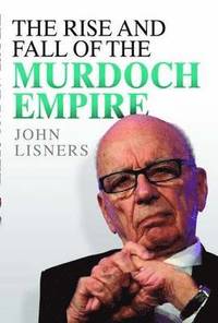 bokomslag Rise and Fall of the Murdoch Empire