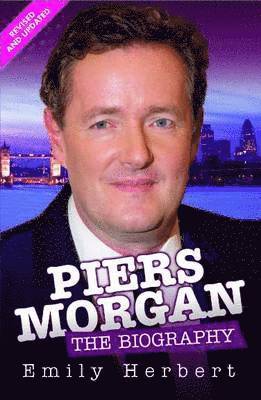 bokomslag Piers Morgan - the Biography