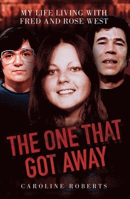 bokomslag The One That Got Away - My Life Living with Fred and Rose West