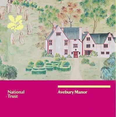 Avebury Manor: National Trust Guidebook