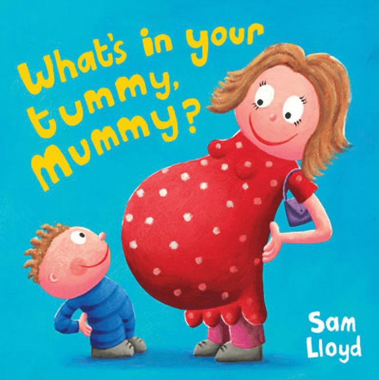 Sam Lloyd - What's in Your Tummy Mummy?, Häftad