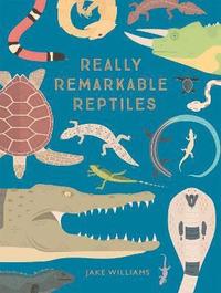 bokomslag Really Remarkable Reptiles