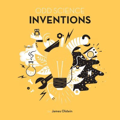 James Olstein - Odd Science – Amazing Inventions, Inbunden