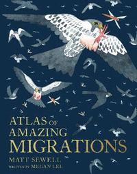 bokomslag Atlas of Amazing Migrations