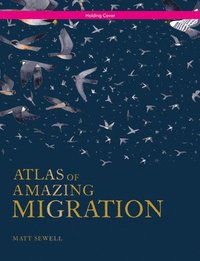 bokomslag Atlas of Amazing Migrations