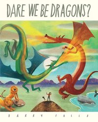 bokomslag Dare We Be Dragons?