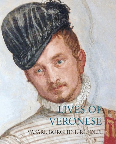 Giorgio Vasari, Raffaello Borghini, Carlo Ridolfi, Xavier F. Salomon - Lives of Veronese, Häftad