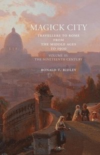 bokomslag Magick City: Travellers to Rome from the Middle Ages to 1900, Volume III