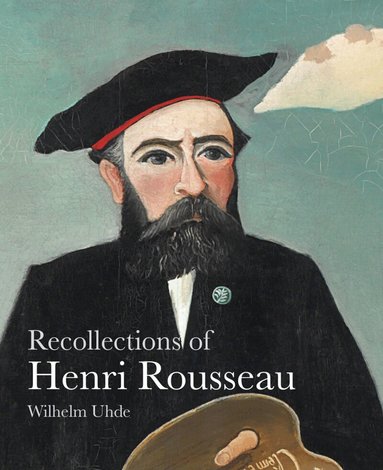 Wilhem Uhde, Nancy Ireson - Recollections of Henri Rousseau, Häftad
