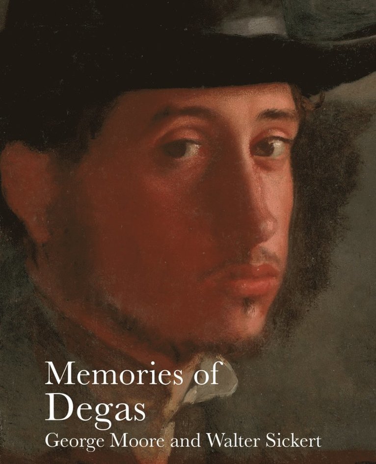 George Moore, Walter Sickert, Anna Gruetzner Robins - Memories of Degas, Häftad