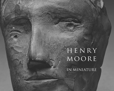 bokomslag Henry Moore in Miniature