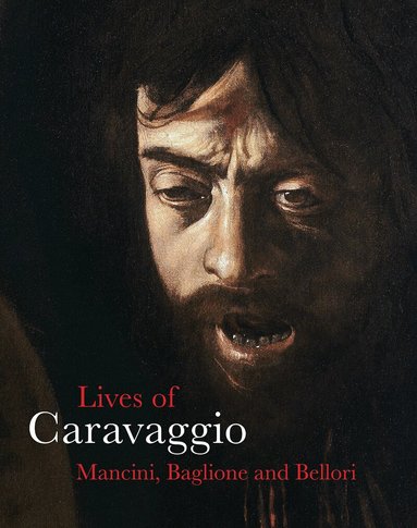 Giulio Mancini, Giovanni Baglione, Giovanni Pietro Bellori, Helen Langdon - Lives of Caravaggio, Häftad