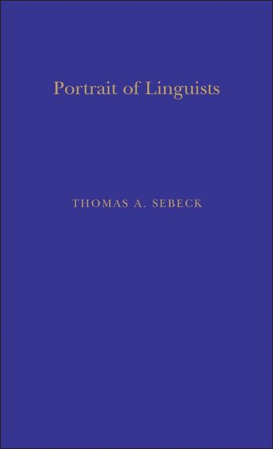 Thomas A. Sebeok, Thomas A. Sebeok - Portrait Of Linguists, Inbunden