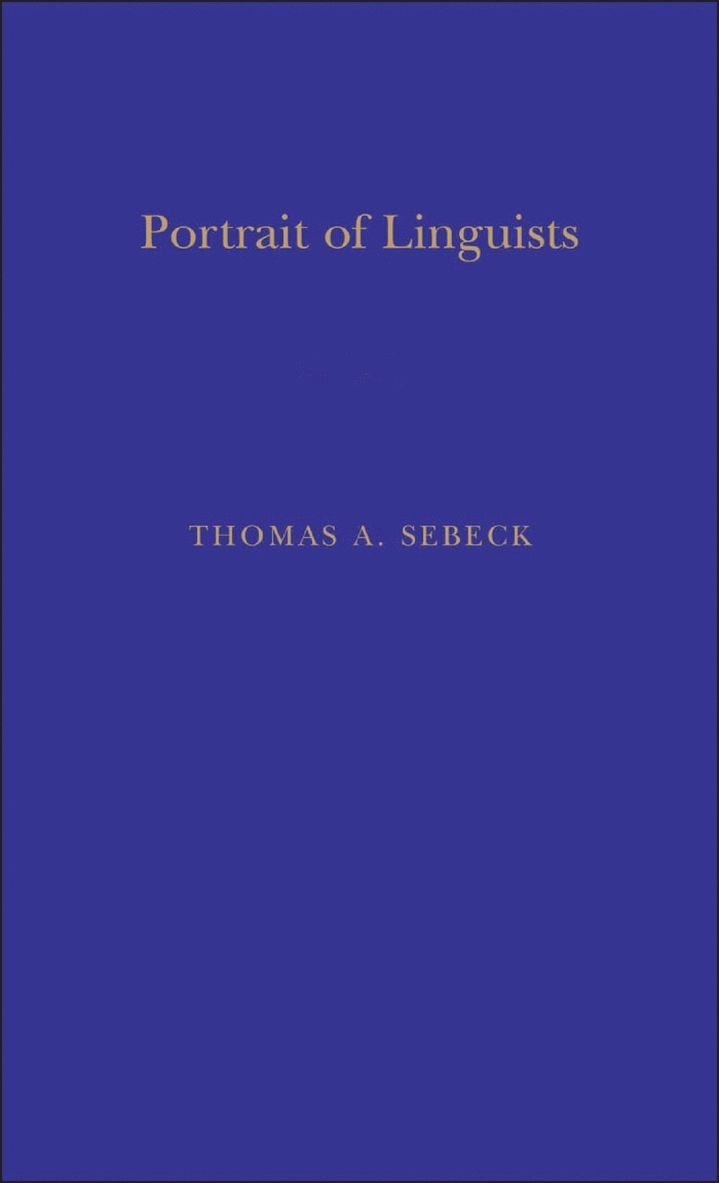 Thomas A. Sebeok, Thomas A. Sebeok - Portrait Of Linguists, Inbunden