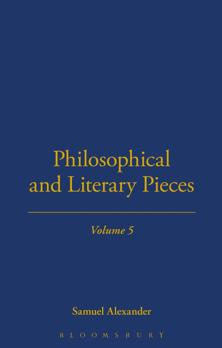 Samuel Alexander - Philosophical And Literary Pieces, Inbunden
