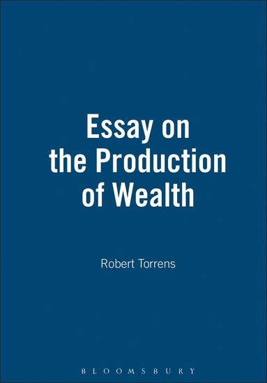 Robert Torrens - Essay On The Production Of Wealth, Inbunden