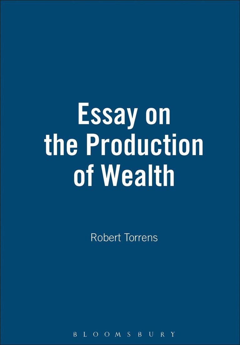 Robert Torrens - Essay On The Production Of Wealth, Inbunden