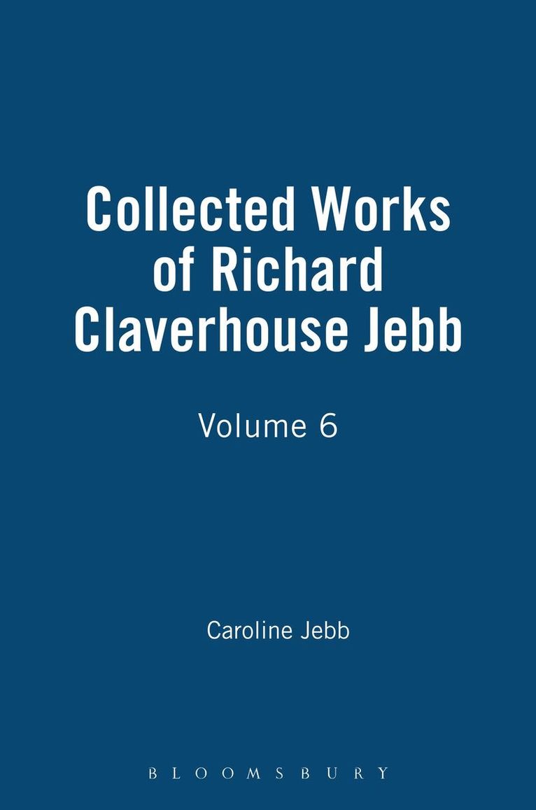Caroline Jebb - Collected Works of Richard Claverhouse Jebb, Volume 6, Inbunden
