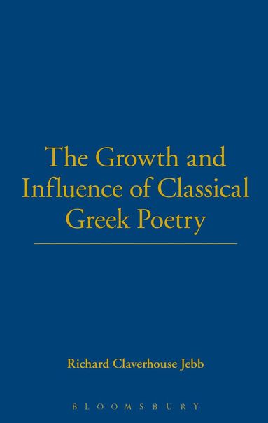 Richard Claverhouse Jebb - Growth And Influence Of Classical, Inbunden