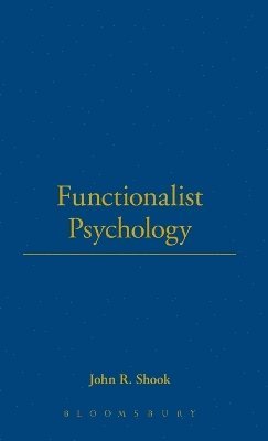 John R. Shook - Functionalist Psychology, Inbunden