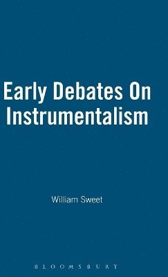 William Sweet - Early Debates On Instrumentalism, Inbunden