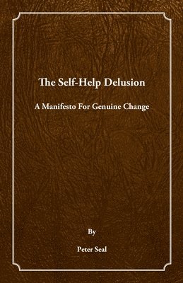 bokomslag The Self-Help Delusion