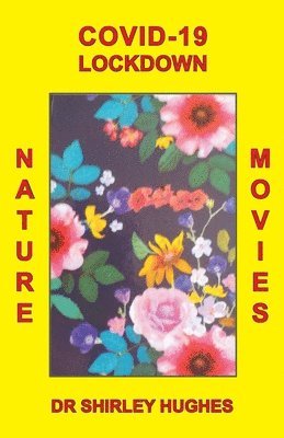 Shirley Hughes - Covid-19 Lockdown Nature Movies, Häftad