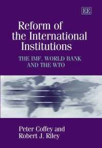 bokomslag Reform of the International Institutions - The IMF, World Bank and the WTO