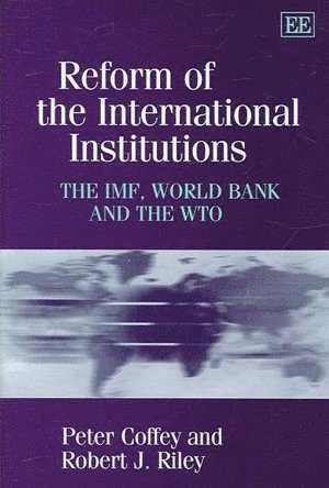 Peter Coffey, Robert J. Riley - Reform of the International Institutions, Inbunden
