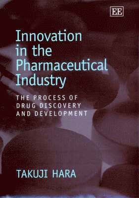 Takuji Hara - Innovation in the Pharmaceutical Industry, Inbunden